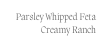 Parsley Whipped Feta Creamy Ranch